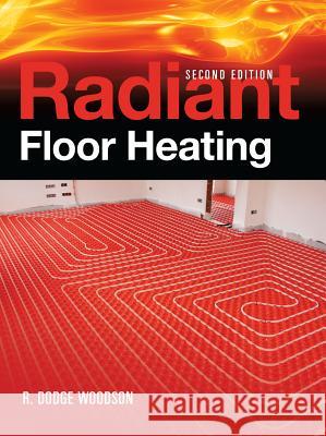 Radiant Floor Heating R. Dodge Woodson Woodson R. 9780071599351 McGraw-Hill Professional Publishing - książka