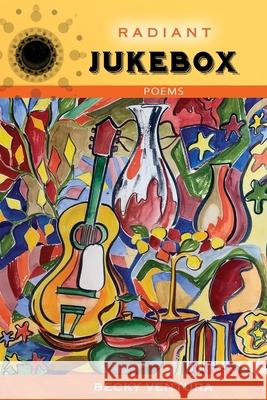 Radiant Jukebox: Poems Becky Ventura 9798718971811 Independently Published - książka