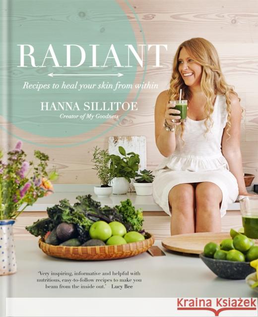 Radiant: Recipes to heal your skin from within Hanna Sillitoe 9780857833921 Octopus Publishing Group - książka