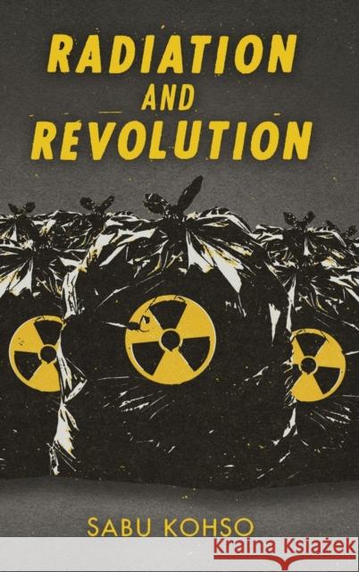 Radiation and Revolution Sabu Kohso 9781478009948 Duke University Press - książka