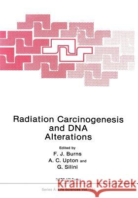 Radiation Carcinogenesis and DNA Alterations Frederic J Frederic J. Burns 9781468452716 Springer - książka