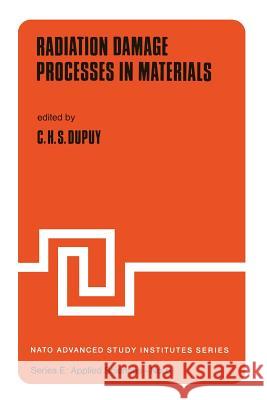 Radiation Damage Processes in Materials C. H. S. Dupuy 9789401019163 Springer - książka
