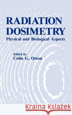 Radiation Dosimetry: Physical and Biological Aspects Orton, C. G. 9780306420566 Springer - książka