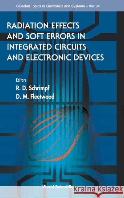 Radiation Effects and Soft Errors in Integrated Circuits and Electronic Devices Schrimpf, Ronald D. 9789812389404 World Scientific Publishing Company - książka