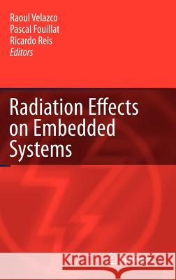 Radiation Effects on Embedded Systems Raoul Velazco Pascal Fouillat Ricardo Reis 9781402056451 Springer - książka