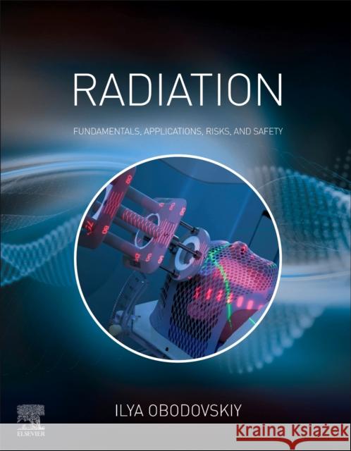 Radiation: Fundamentals, Applications, Risks, and Safety Ilya Obodovskiy 9780444639790 Elsevier - książka