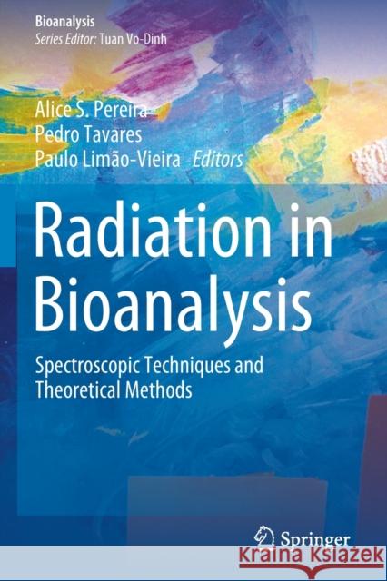 Radiation in Bioanalysis: Spectroscopic Techniques and Theoretical Methods Alice S. Pereira Pedro Tavares Paulo Lim 9783030282493 Springer - książka