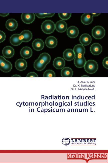 Radiation induced cytomorphological studies in Capsicum annum L. Aniel Kumar, O.; Mallikarjuna, K.; Mutyala Naidu, L. 9783659854217 LAP Lambert Academic Publishing - książka