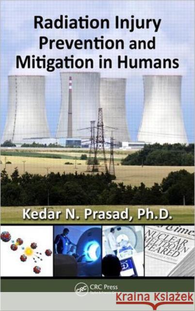 Radiation Injury Prevention and Mitigation in Humans Kedar N. Prasad 9781439874240 CRC Press - książka