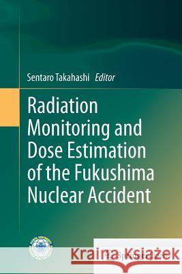 Radiation Monitoring and Dose Estimation of the Fukushima Nuclear Accident Sentaro Takahashi 9784431563761 Springer - książka