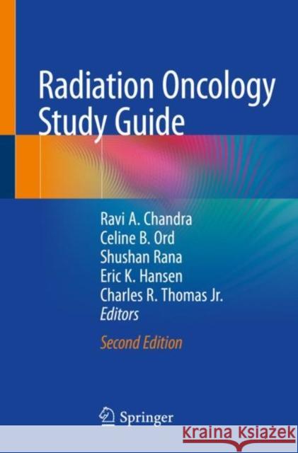 Radiation Oncology Study Guide Ravi A. Chandra Celine B. Ord Shushan Rana 9783030536862 Springer - książka