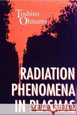 Radiation Phenomena In Plasmas Toshiro Ohnuma 9789810218409 World Scientific (RJ) - książka