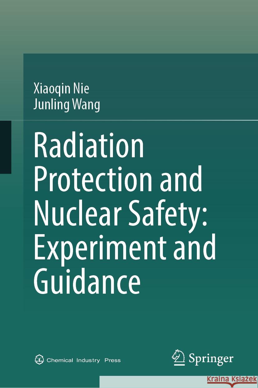Radiation Protection and Nuclear Safety: Experiment and Guidance Xiaoqin Nie Junling Wang 9789819653911 Springer - książka
