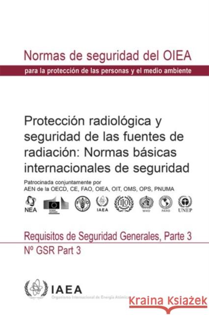 Radiation Protection and Safety of Radiation Sources: International Basic Safety Standards: General Safety Requirements European Commission FAO IAEA 9789203079150 IAEA - książka