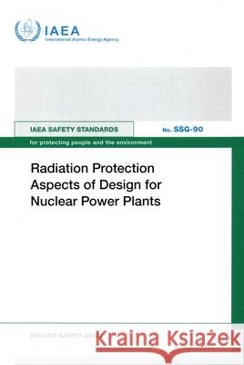 Radiation Protection Aspects of Design for Nuclear Power Plants International Atomic Energy Agency 9789201021243 International Atomic Energy Agency - książka