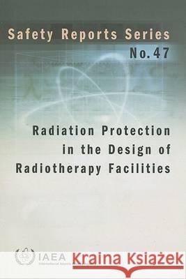 Radiation Protection in the Design of Radiotherapy Facilities International Atomic Energy Agency 9789201005052 International Atomic Energy Agency - książka