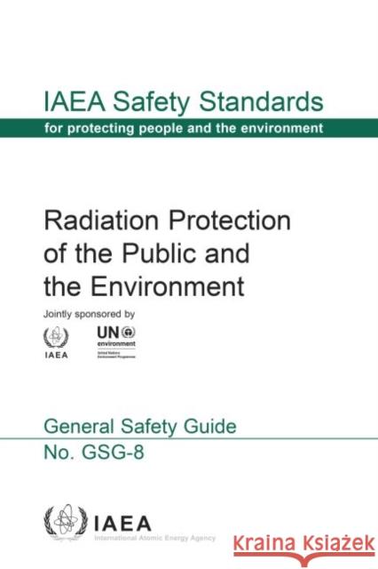 Radiation Protection of the Public and the Environment International Atomic Energy Agency 9789201025173 International Atomic Energy Agency - książka