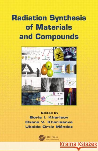radiation synthesis of materials and compounds  Kharisov, Boris Ildusovich 9781466505223 CRC Press - książka