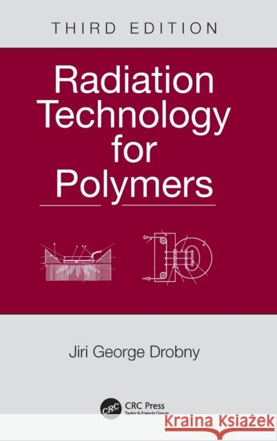 Radiation Technology for Polymers Jiri George Drobny 9780367189327 CRC Press - książka