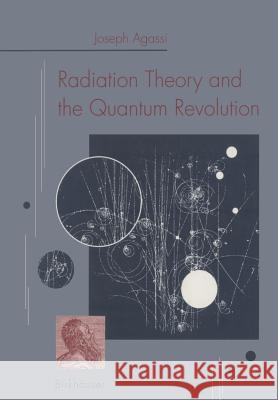 Radiation Theory and the Quantum Revolution Agassi 9783034872171 Birkhauser - książka