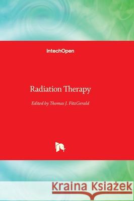 Radiation Therapy Thomas J. Fitzgerald 9781803559339 Intechopen - książka