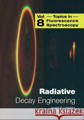 Radiative Decay Engineering Chris D. Geddes Joseph R. Lakowicz 9781441935540 Not Avail - książka