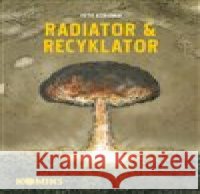Radiator & Recyklator 1.-3. díl Petr Korunka 9788088378013 Labyrint - książka