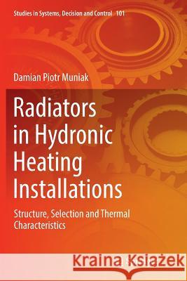 Radiators in Hydronic Heating Installations: Structure, Selection and Thermal Characteristics Muniak, Damian Piotr 9783319856056 Springer - książka
