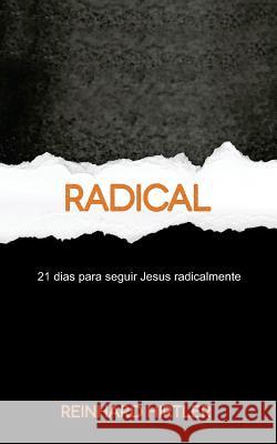 Radical: 21 Dias para Seguir Jesus Radicalmente Hirtler, Reinhard 9788559630046 Rh Publicacoes - książka