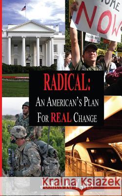 Radical: An American's Plan for Real Change Joshua R. Yates 9780615738642 Nmd Press - książka