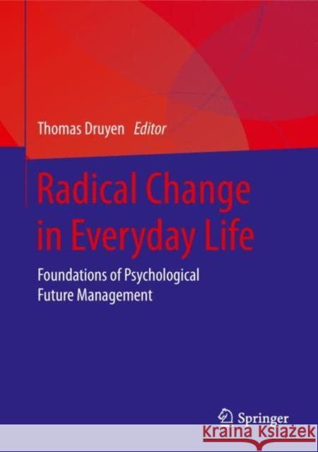 Radical Change in Everyday Life: Foundations of Psychological Future Management Druyen, Thomas 9783658256456 Springer - książka