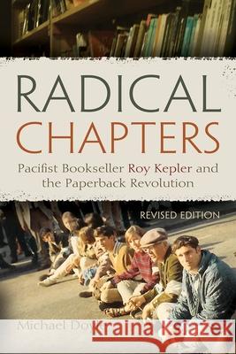 Radical Chapters: Pacifist Bookseller Roy Kepler and the Paperback Revolution, Revised Edition Michael Doyle 9780815607076 Syracuse University Press - książka