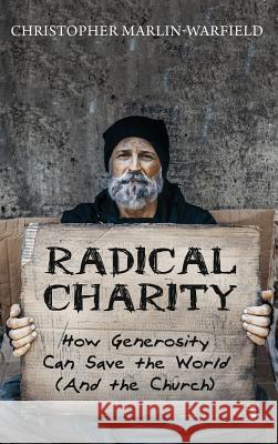 Radical Charity Christopher Marlin-Warfield 9781532665851 Cascade Books - książka