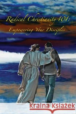 Radical Christianity 101: Empowering Your Disciples Houghton, Edith 9781733309080 Unleashed Publishing, Inc - książka