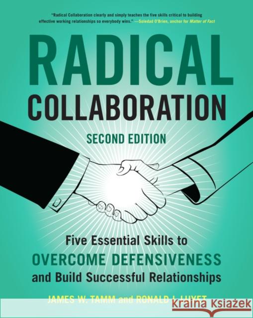 Radical Collaboration: Five Essential Skills to Overcome Defensiveness and Build Successful Relationships Ronald J. Luyet 9780062915238 HarperCollins Publishers Inc - książka