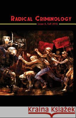 Radical Criminology 6: Insurgent Criminology in a Period of Open Social War Critical Criminology Workin Jeff Shantz Pj Lilley 9780998237527 Punctum Books - książka