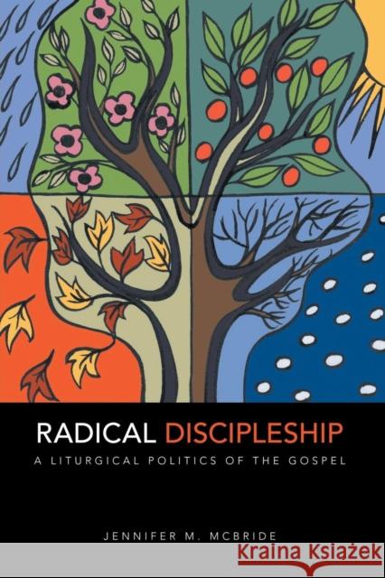 Radical Discipleship: A Liturgical Politics of the Gospel McBride, Jennifer M. 9781506401898 Fortress Press - książka