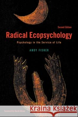 Radical Ecopsychology, Second Edition: Psychology in the Service of Life Andy Fisher David Abram  9781438444765 State University of New York Press - książka