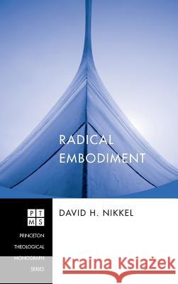 Radical Embodiment David H Nikkel 9781498250665 Pickwick Publications - książka