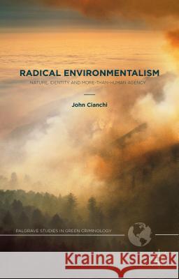 Radical Environmentalism: Nature, Identity and More-Than-Human Agency Cianchi, J. 9781137473776 Palgrave MacMillan - książka