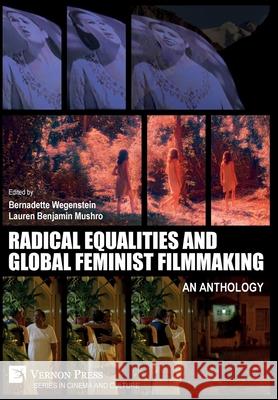 Radical Equalities and Global Feminist Filmmaking: An Anthology Wegenstein, Bernadette 9781648891878 Vernon Press - książka