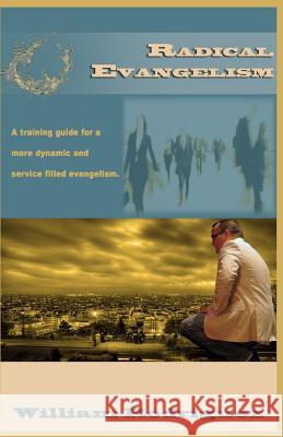 Radical Evangelism: A training guide for a more dynamic and service filled evangelism Rodriguez, William 9781511503747 Createspace - książka