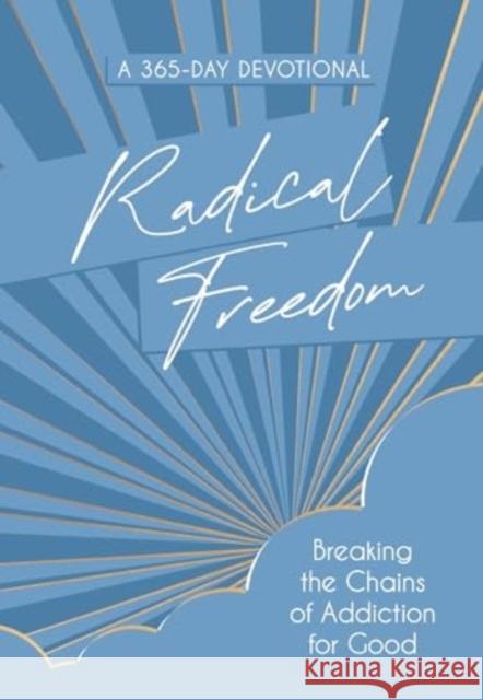 Radical Freedom: Breaking the Chains of Addiction for Good Melissa Huray 9781424567126 Broadstreet Publishing - książka