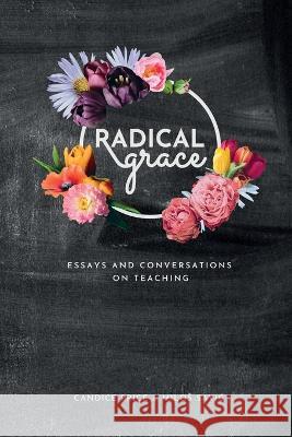 Radical Grace: Essays and Discussions on Teaching Candice R Price, Milos Savic 9781958469002 619 Wreath - książka