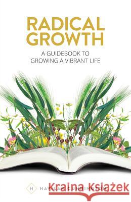 Radical Growth: A Guidebook To Growing A Vibrant Life Cunnington, Havilah 9781499109993 Createspace - książka
