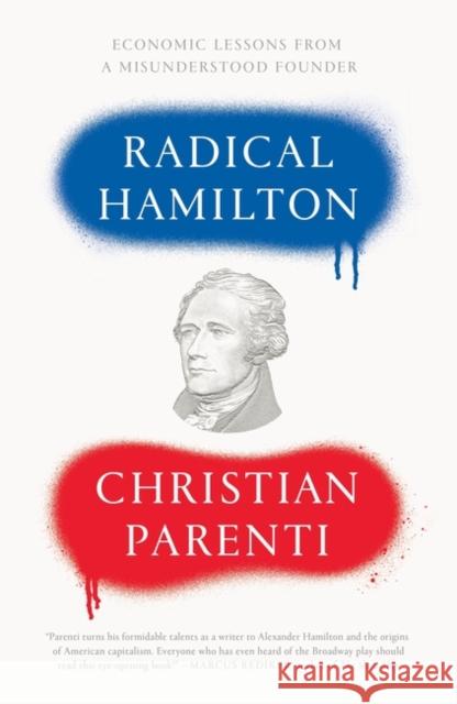 Radical Hamilton: Economic Lessons from a Misunderstood Founder Christian Parenti 9781786633927 Verso Books - książka