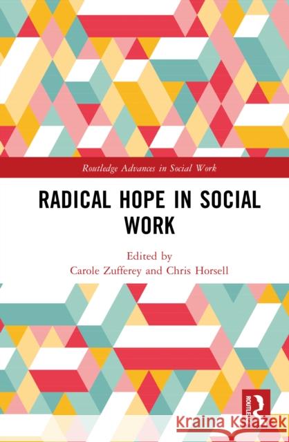 Radical Hope in Social Work Carole Zufferey Chris Horsell 9781003863106 Routledge - książka