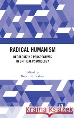 Radical Humanism: Decolonizing Perspectives in Critical Psychology Robert K. Beshara 9781032932521 Routledge - książka