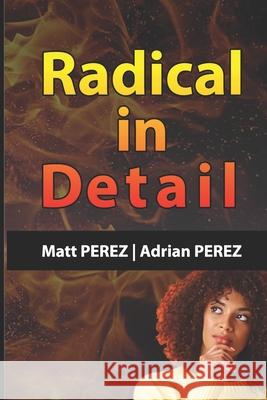 Radical in Detail: Answers to your questions Adrian Perez Matt Perez 9781737979968 Pradera Media - książka