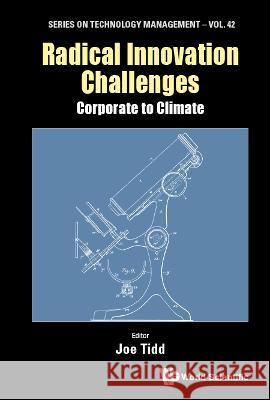 Radical Innovation Challenge: Corporate to Climate Joe Tidd 9789811271885 World Scientific Publishing Europe Ltd - książka